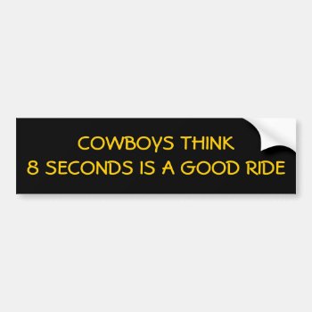Just 8 Seconds  Cowboys? Bumper Sticker by talkingbumpers at Zazzle