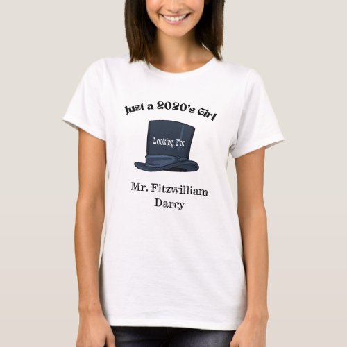 Just a 2020s Girl Looking for Mr Darcy for Her T_Shirt