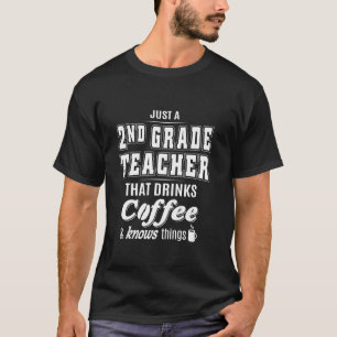 Just A 2nd Grade Teacher Funny Coffee Drinker Love T-Shirt