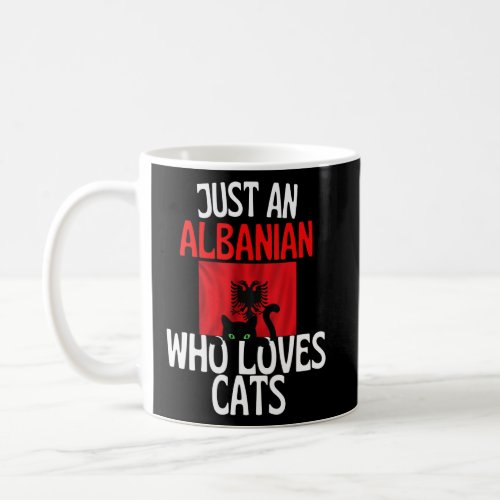 Just A Albanian Who Loves Cats For all of Albania  Coffee Mug