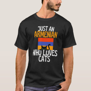 Just A Armenian Who Loves Cats For all of Armenia  T-Shirt