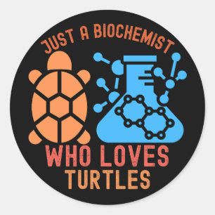 Just a Biochemist Who Loves Turtles Classic Round Sticker