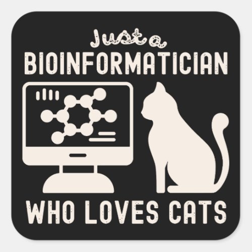Just a Bioinformatician Who Loves Cats Square Sticker