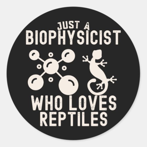 Just a Biophysicist Who Loves Reptiles Classic Round Sticker