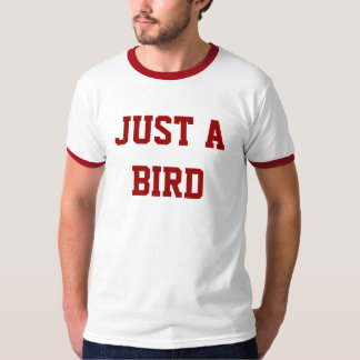 Just a Bird T T-Shirt