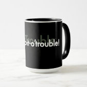 just-a-bit-o'trouble! mug (Front Right)