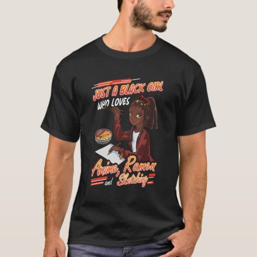 Just A Black Who Loves Anime Ramen And Sketching T_Shirt