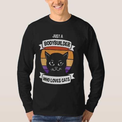 Just A Bodybuilder Who Loves Cats Funny Retro Gym T_Shirt