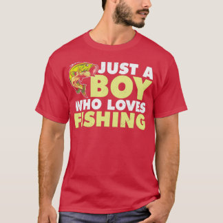 Just a boy who likes fishing T-Shirt