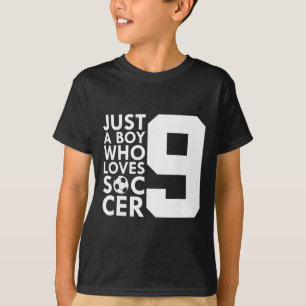 Just A Boy Who Loves 9 Years Soccer 9th Birthday T-Shirt