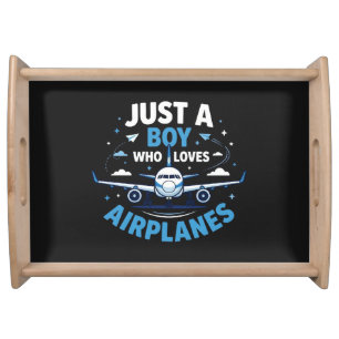 Just A Boy who Loves Airplanes  Serving Tray