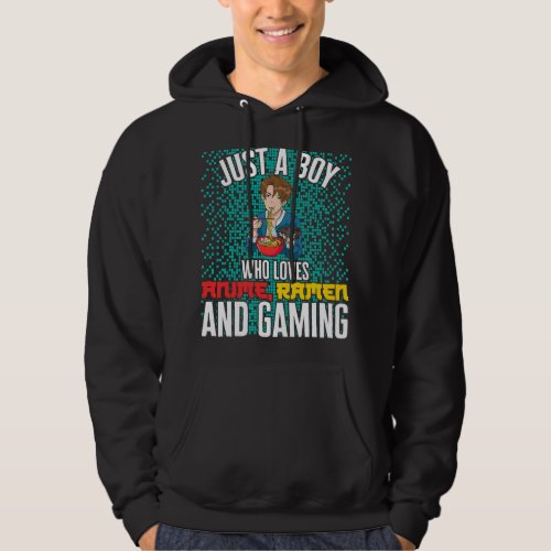 Just A Boy Who Loves Anime Ramen And Gaming Senpai Hoodie