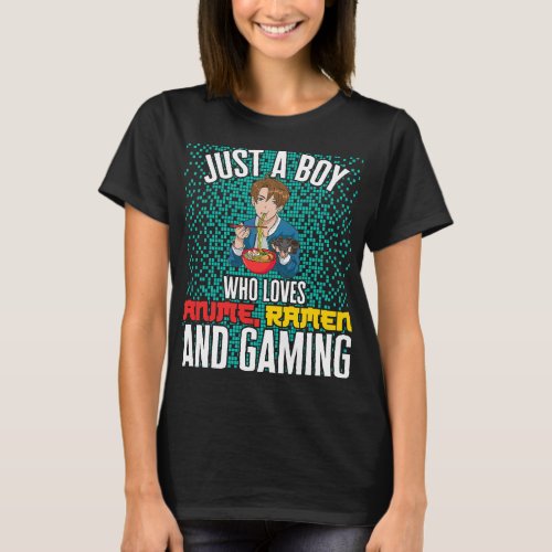 Just A Boy Who Loves Anime Ramen And Gaming Senpai T_Shirt