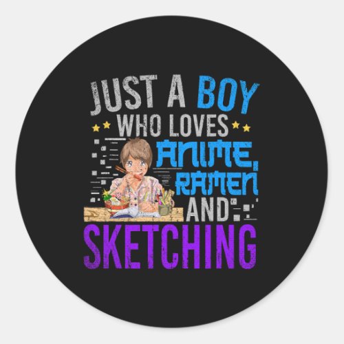 Just A Boy Who Loves Anime Ramen And Sketching Ani Classic Round Sticker
