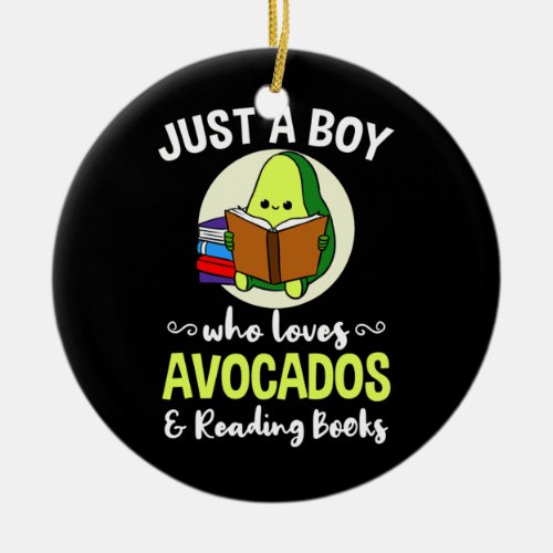 Just A Boy Who Loves Avocados And Reading Books  Ceramic Ornament