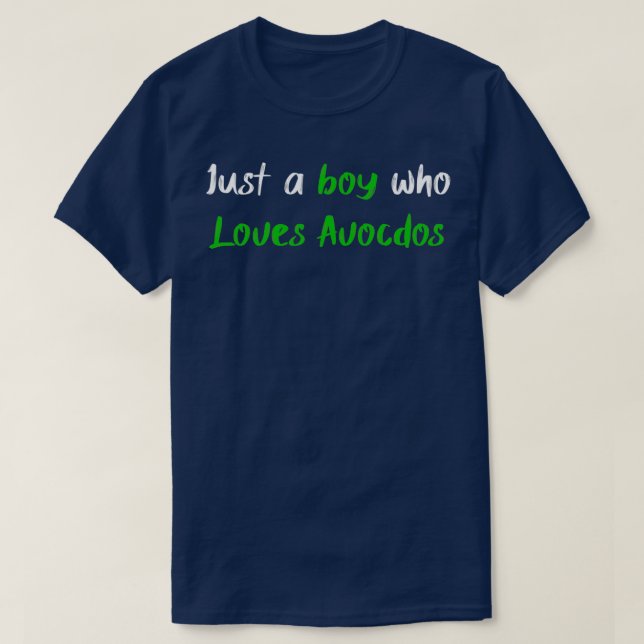 just a boy who loves avocados T-Shirt (Design Front)