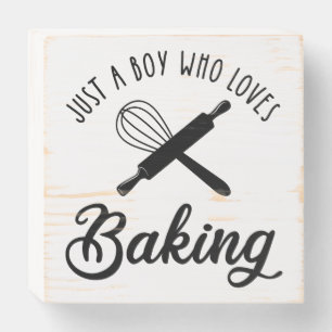 Just A Boy Who Loves Baking Wooden Box Sign
