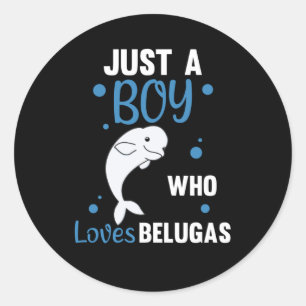 Just A Boy Who Loves Belugas Sweet Beluga Whale Classic Round Sticker