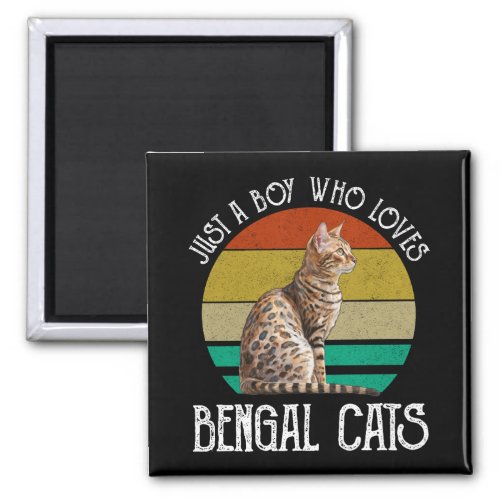 Just A Boy Who Loves Bengal Cats Magnet