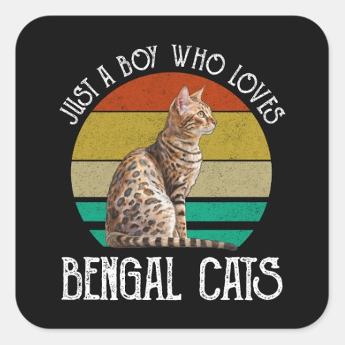 Just A Boy Who Loves Bengal Cats Square Sticker