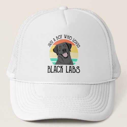 Just A Boy Who Loves Black Labs Trucker Hat