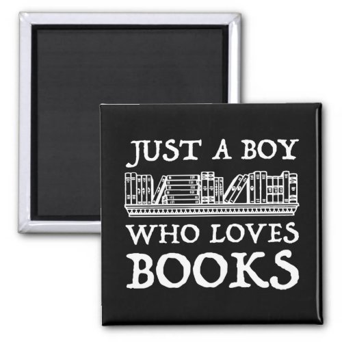 Just A Boy Who Loves Books Magnet