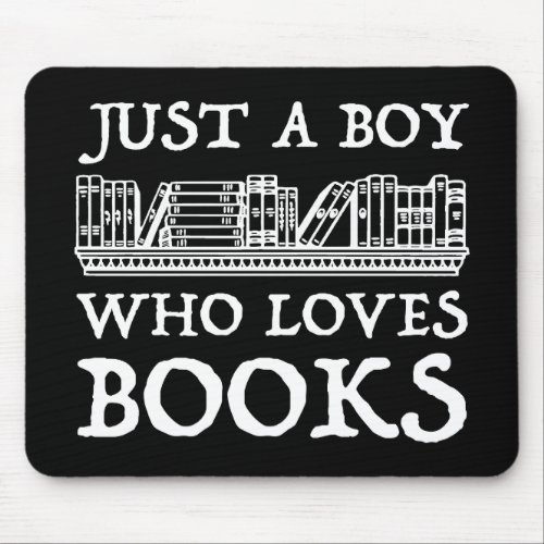 Just A Boy Who Loves Books Mouse Pad