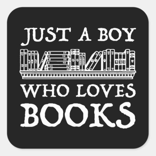 Just A Boy Who Loves Books Square Sticker