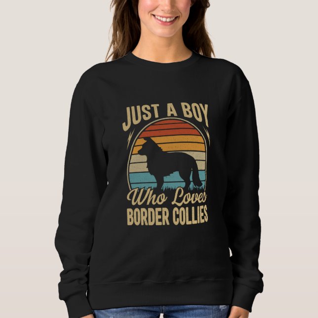 Just A Boy Who Loves Border Collies Dogs Sweatshirt (Front)