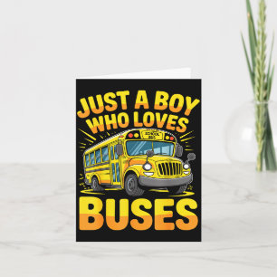 Just A Boy Who Loves Buses School Bus Card