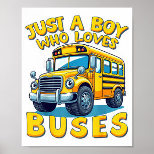 Just A Boy Who Loves Buses School Bus Lover Kids B Poster