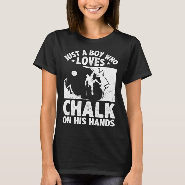 Just A Boy Who Loves Chalks On His Hands Boulderin T-Shirt (Front)
