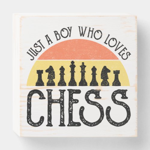 Just A Boy Who Loves Chess Wooden Box Sign