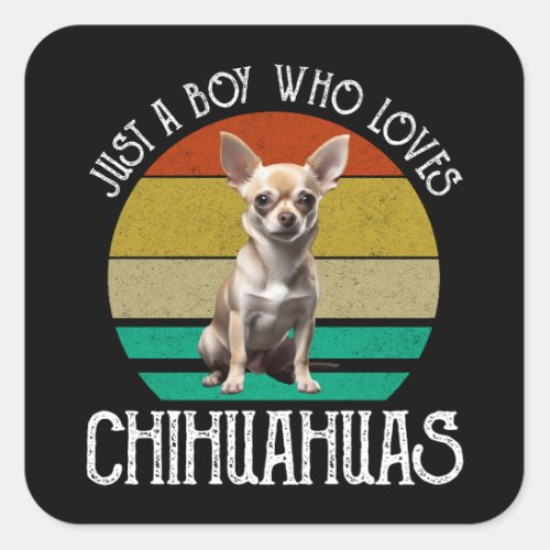 Just A Boy Who Loves Chihuahuas Square Sticker