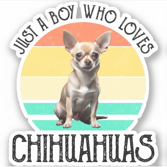 Just A Boy Who Loves Chihuahuas Sticker (Front)