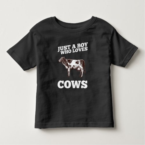 Just A Boy Who Loves Cows Funny Animal Ranch Lover Toddler T_shirt