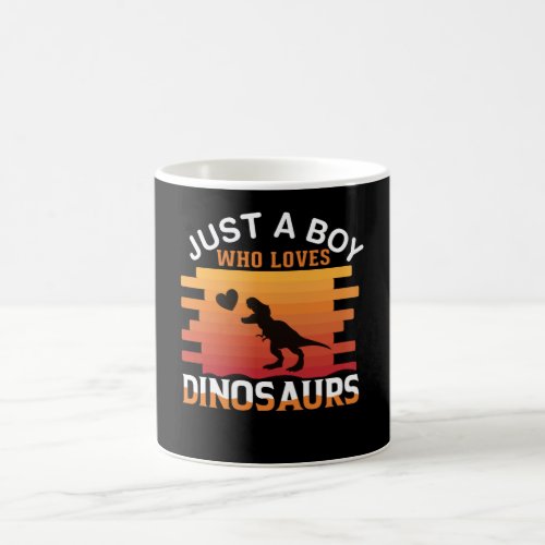 Just a Boy Who Loves Dinosaur  Dinosaur Design Coffee Mug