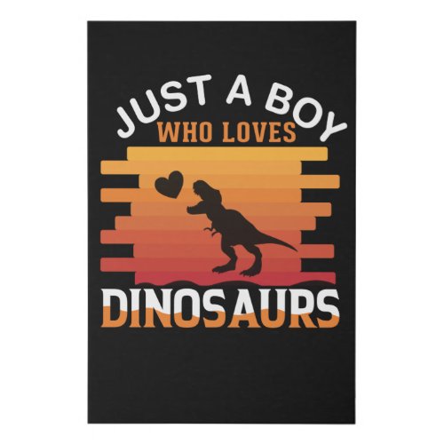 Just a Boy Who Loves Dinosaur  Dinosaur Design Faux Canvas Print