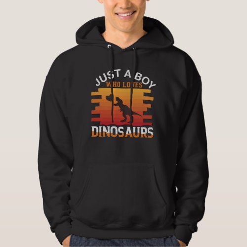Just a Boy Who Loves Dinosaur  Dinosaur Design Hoodie