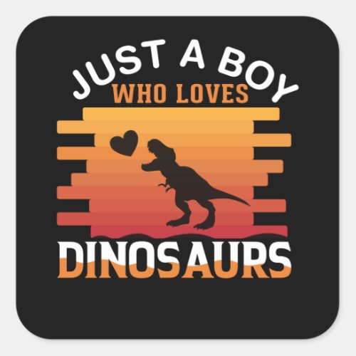 Just a Boy Who Loves Dinosaur  Dinosaur Design Square Sticker