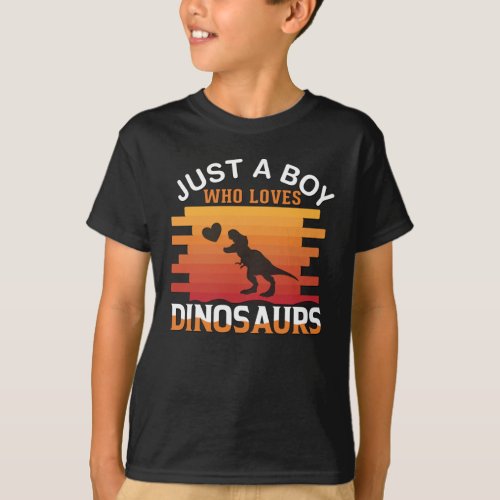 Just a Boy Who Loves Dinosaur  Dinosaur Design T_Shirt