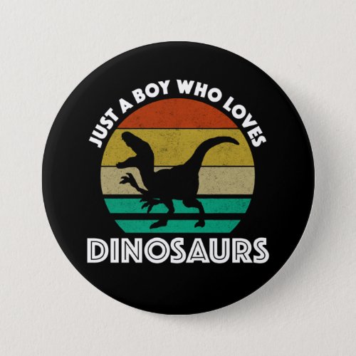Just A Boy Who Loves Dinosaurs Button