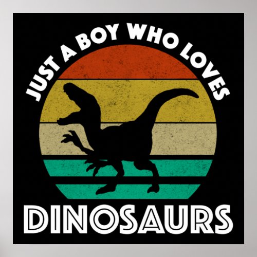 Just A Boy Who Loves Dinosaurs Poster