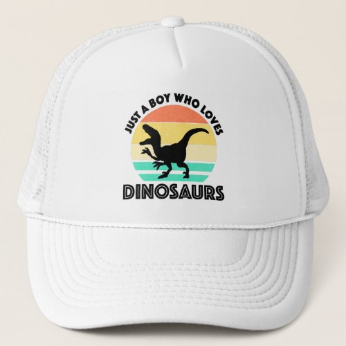 Just A Boy Who Loves Dinosaurs Trucker Hat