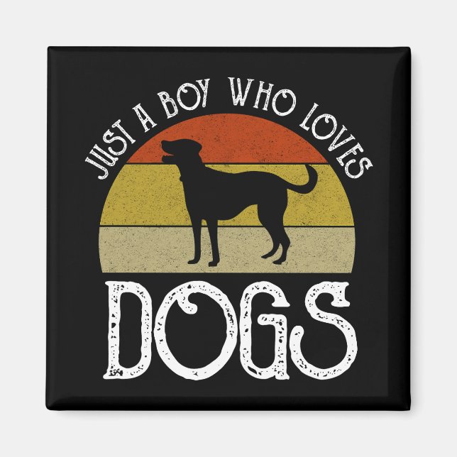 Just A Boy Who Loves Dogs Magnet (Front)