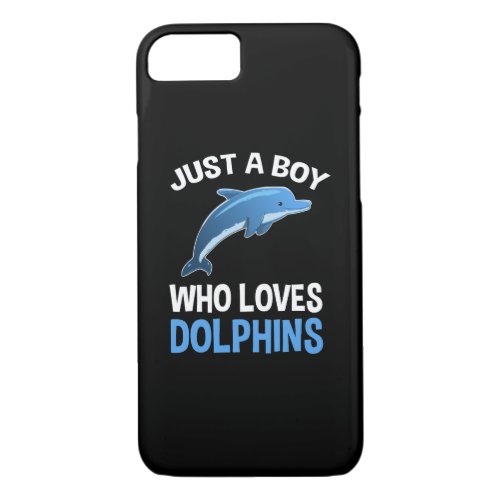 Just A Boy Who Loves Dolphins iPhone 87 Case