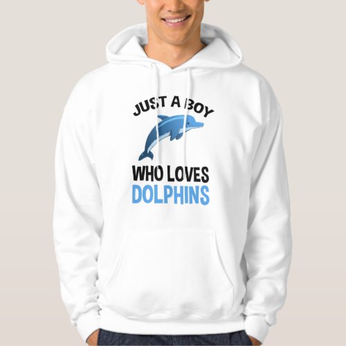 Just A Boy Who Loves Dolphins Hoodie