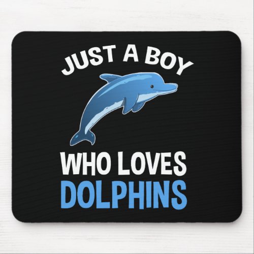 Just A Boy Who Loves Dolphins Mouse Pad