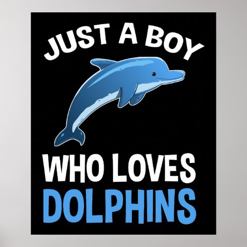 Just A Boy Who Loves Dolphins Poster