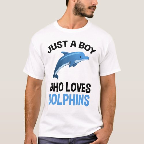 Just A Boy Who Loves Dolphins T_Shirt